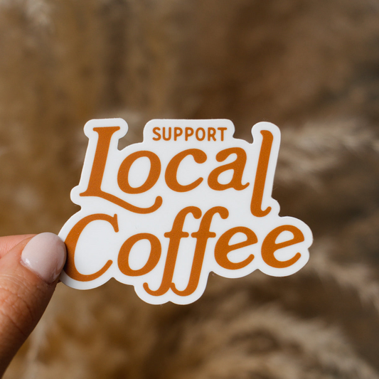 Support Local Coffee - Sticker